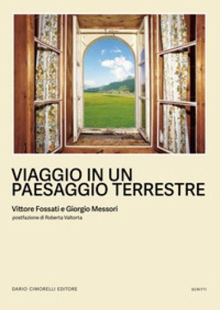 Viaggio in un paesaggio terrestre. Ediz. a colori Giorgio Messori