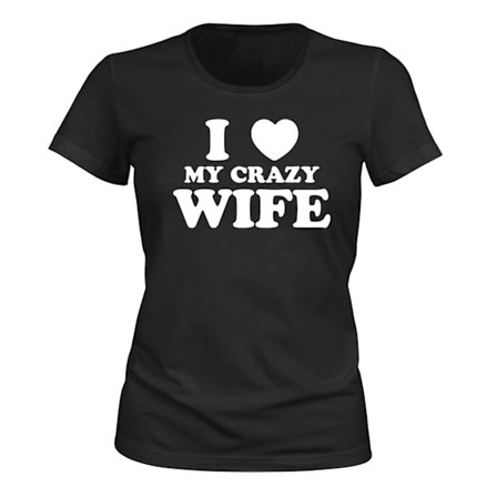 I Love My Crazy Wife - T-SHIRT - DAM