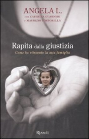 Rapita dalla giustizia. Come ho ritrovato la mia famiglia L. Angela