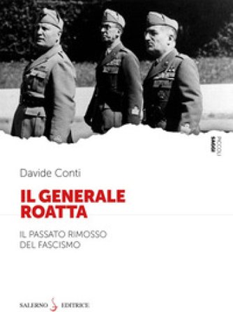 Il Generale Roatta. Il passato rimosso del fascismo Davide Conti
