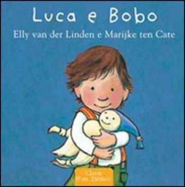 Luca e Bobo. Ediz. illustrata Gerdien Van der Linden