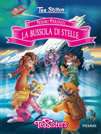 La bussola di stelle. Tesori perduti Tea Stilton