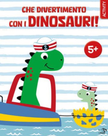 Che divertimento con i dinosauri! Ediz. a colori