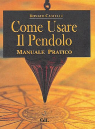 Come usare il pendolo Donato Castelli