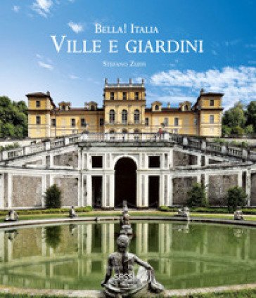 Bella! Italia. Ville e giardini. Ediz. italiana e inglese Stefano Zuffi
