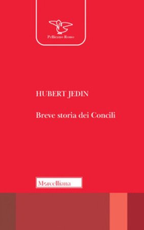 Breve storia dei Concili. I ventuno Concili ecumenici nel quadro della storia della Chiesa. Nuova ediz. Hubert Jedin