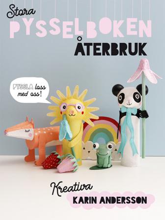 Stora pysselboken : återbruk - Bok av Karin Andersson - Inbunden
