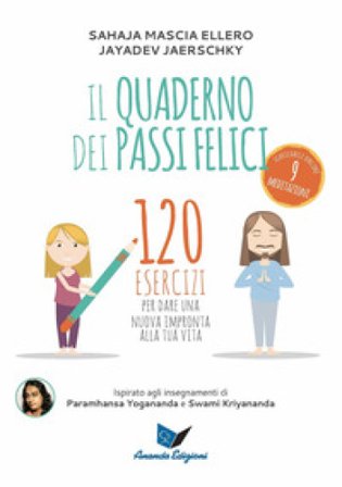 Il quaderno dei passi felici. 120 esercizi per dare una nuova impronta alla tua vita Jayadev Jaerschky