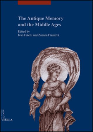 The antique memory and the middle ages. Ediz. illustrata