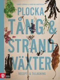 Plocka tång & strandväxter : Recept och tillagning, ISBN: 9789127174290
