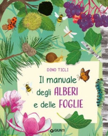 Il manuale degli alberi e delle foglie. Ediz. a colori. Ediz. a spirale Dino Ticli