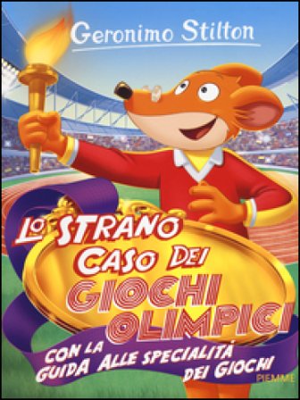 Lo strano caso dei Giochi Olimpici. Con la guida alle specialità dei giochi. Ediz. illustrata Geronimo Stilton