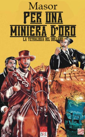 Per un miniera d'oro. La tetralogia del dollaro Masor