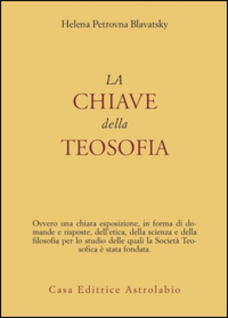 La chiave della teosofia Helena Petrovna Blavatsky
