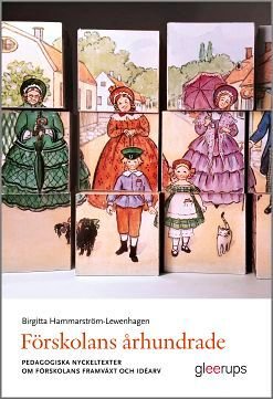 Förskolans århundrade : Pedagogiska nyckeltexter om förskolans framväxt och idéarv, ISBN: 9789140688460