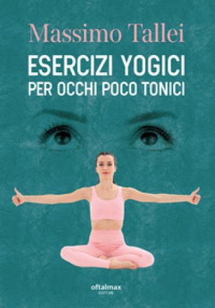 Esercizi yogici per occhi poco tonici Massimo Tallei