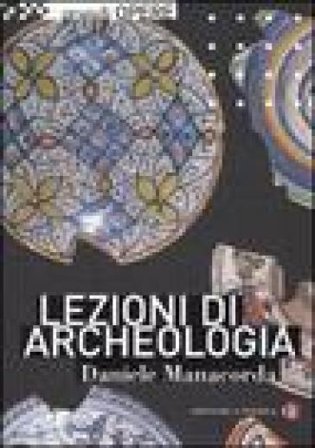 Lezioni di archeologia. Ediz. illustrata Daniele Manacorda