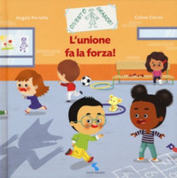 L'unione fa la forza! Ediz. a colori Coline Citron