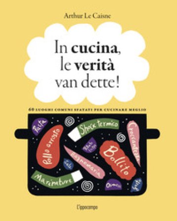 In cucina, le verità van dette! Arthur Le Caisne