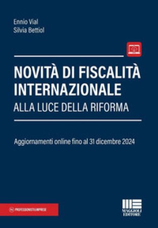 Novità di fiscalità internazionale alla luce della Riforma. Aggiornamenti online fino al 31 dicembre 2024 Ennio Vial