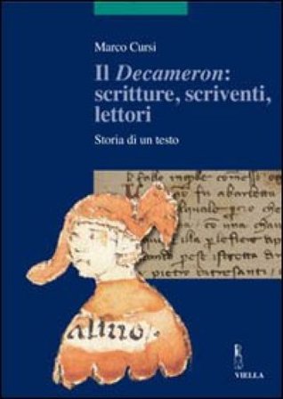 Il «Decameron»: scritture, scriventi, lettori. Storia di un testo. Ediz. illustrata Marco Cursi