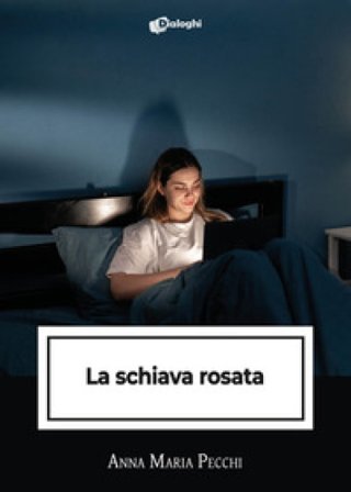 La schiava rosata Anna Maria Pecchi