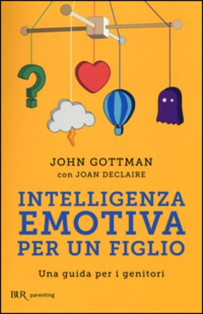 Intelligenza emotiva per un figlio. Una guida per i genitori John Gottman