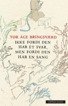Ikke fordi den har et svar, men fordi den har en sang - Bok av Tor Åge Bringsværd - Hardback
