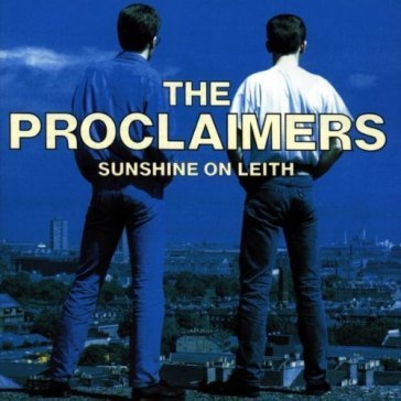 Sunshine on leith THE PROCLAIMERS