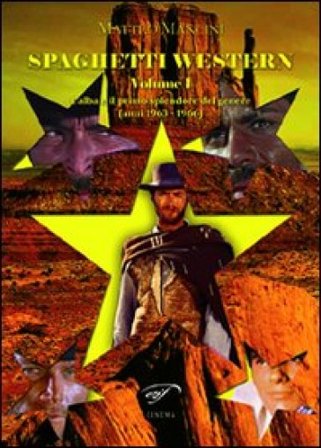 Spaghetti western. Vol. 1: L'alba e il primo splendore del genere (anni 1963-1966) Matteo Mancini