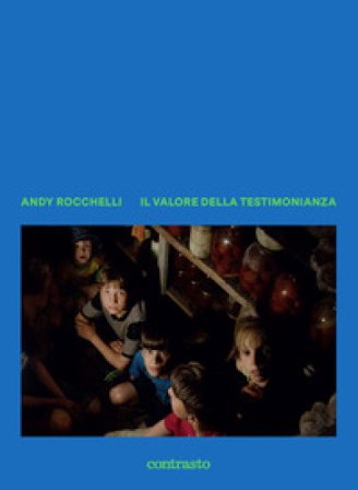 Il valore della testimonianza. Ediz. a colori Andy Rocchelli