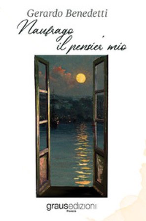 Naufrago il pensier mio Gerardo Benedetti