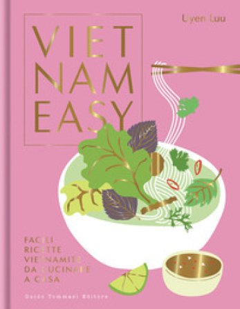Vietnameasy. Facili ricette vietnamite da cucinare a casa Uyen Luu