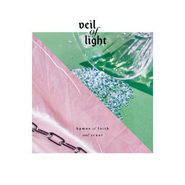 Hymns of faith and trust VEIL OF LIGHT