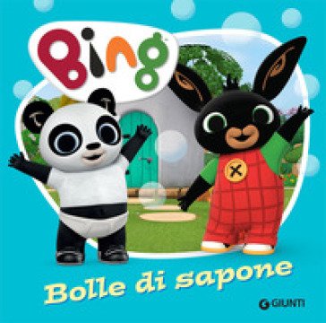 Bolle di sapone. Bing. Ediz. a colori Silvia D'Achille