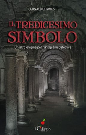 Il tredicesimo simbolo. Un altro enigma per l'antiquario detective Arnaldo Pavesi