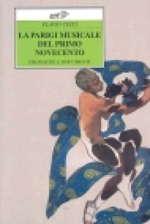 La Parigi musicale del primo Novecento. Cronache e documenti Flavio Testi