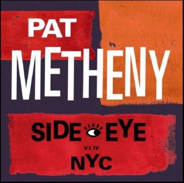 Side-eye nyc (v1.iv) Pat Metheny