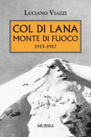 Col di Lana monte di fuoco (1915-1917) Luciano Viazzi