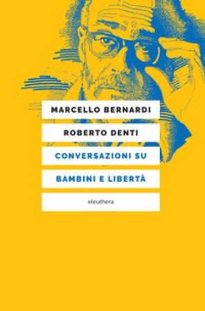 Conversazioni su bambini e libertà Marcello Bernardi