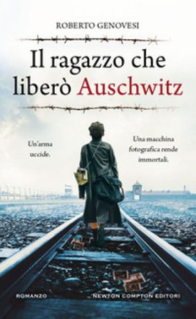 Il ragazzo che liberò Auschwitz Roberto Genovesi