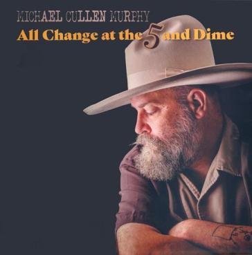 All change at the 5 & dime MICHAEL CULL MURPHY