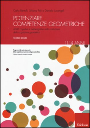 Potenziare competenze geometriche. Abilità cognitive e metacognitive nella costruzione della cognizione geometrica dagli 11 ai 14 anni. Vol. 2 Silvana