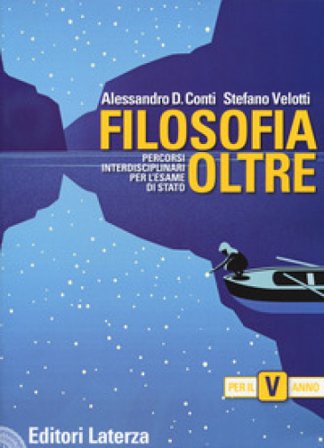 Filosofia oltre. Percorsi interdisciplinari per l'esame di Stato. Per il 5° anno delle Scuole superiori Alessandro Domenico Conti