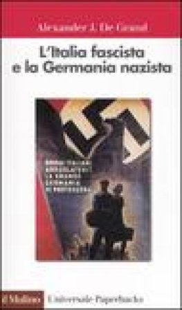 L'Italia fascista e la Germania nazista Alexander J. De Grand