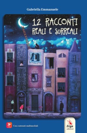 12 racconti reali e surreali. Con Contenuto digitale (fornito elettronicamente) Gabriella Emmanuele