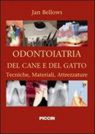 Odontoiatria del cane e del gatto. Tecniche, materiali, attrezzature. Ediz. italiana e inglese Jan Bellows