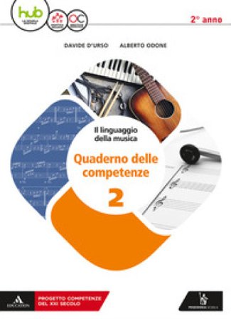 Il linguaggio della musica. Con Quaderno delle competenze. Per le Scuole superiori. Con ebook. Con espansione online. Vol. 2 Davide D'Urso