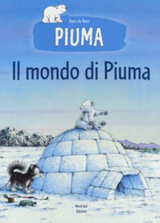Il mondo di Piuma. Ediz. a colori Hans De Beer