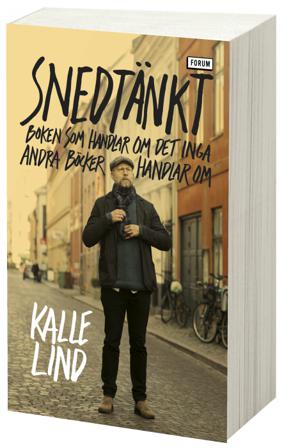 Snedtänkt : boken som handlar om det inga andra böcker handlar om - Bok av Kalle Lind - Storpocket